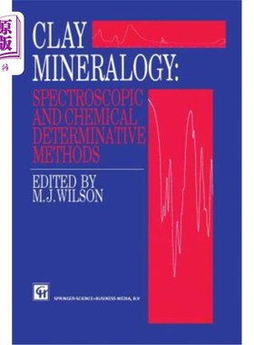 海外直订Clay Mineralogy: Spectroscopic and Chemical Determinative Methods 粘土矿物学：光谱和化学测定方法