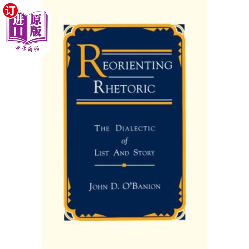 海外直订Reorienting Rhetoric: The Dialectic of List and Story重新定位修辞:列表与故事的辩证法