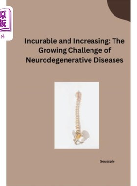 海外直订医药图书Incurable and Increasing: The Growing Challenge of Neurodegenerative Diseases 不可治愈和增加：神经