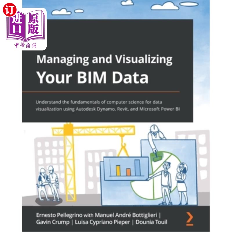 海外直订Managing and Visualizing Your BIM Data: Understand the fundamentals of computer  管理和可视化您的BIM数据:了