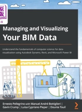 海外直订Managing and Visualizing Your BIM Data: Understand the fundamentals of computer  管理和可视化您的BIM数据:了