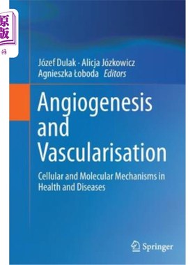 海外直订医药图书Angiogenesis and Vascularisation: Cellular and Molecular Mechanisms in Health an 血管生成和血管化: