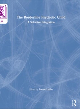 海外直订医药图书The Borderline Psychotic Child: A Selective Integration 边缘性精神病儿童:选择性融合