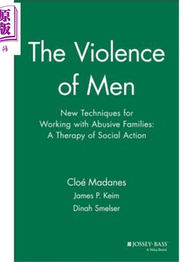 现货 男性暴力 与虐待家庭合作的新技术 社会行为疗法 The Violence Of Men 英文原版 CLOE MADANES【中商原版】