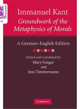 海外直订Immanuel Kant: Groundwork of the Metaphysics of Morals: A German-English Edition 伊曼努尔·康德:道德形而上学