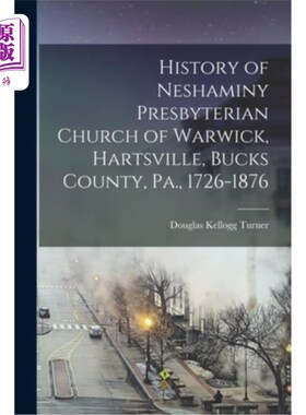 海外直订History of Neshaminy Presbyterian Church of Warwick, Hartsville, Bucks County, P 纳沙米尼长老会沃里克教堂的