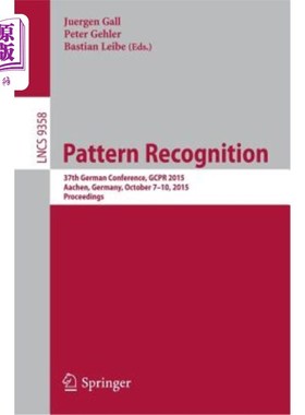海外直订Pattern Recognition: 37th German Conference, Gcpr 2015, Aachen, Germany, October 模式识别：第37届德国会议，