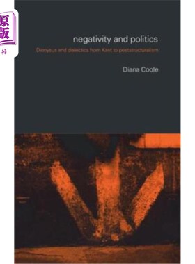 海外直订Negativity and Politics: Dionysus and Dialectics from Kant to Poststructuralism 消极与政治:从康德到后结构主