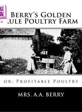 海外直订Berry's Golden Rule Poultry Farm: or; Profitable Poultry 贝里黄金法则家禽养殖场：或；盈利家禽