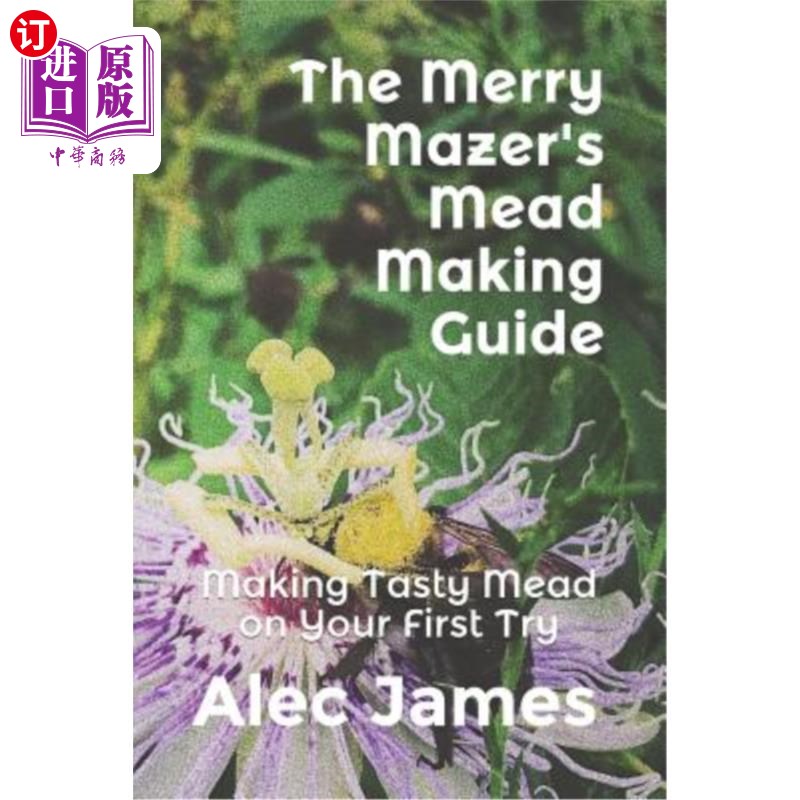 海外直订The Merry Mazer's Mead Making Guide: Making Tasty Mead on Your First Try梅泽尔的美餐制作指南：第一次尝试做