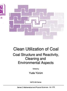 海外直订Clean Utilization of Coal: Coal Structure and Reactivity, Cleaning and Environme 煤炭的清洁利用：煤炭结构和