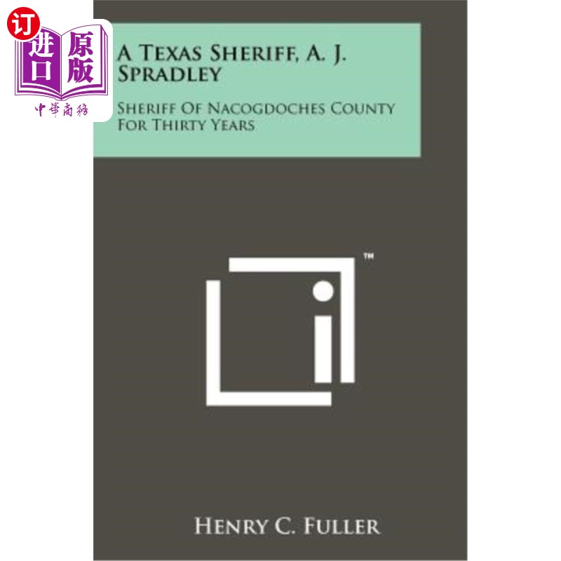 海外直订A Texas Sheriff, A. J. Spradley: Sheriff of Nacogdoches County for Thirty Years 德克萨斯州治安官A·J·斯普拉