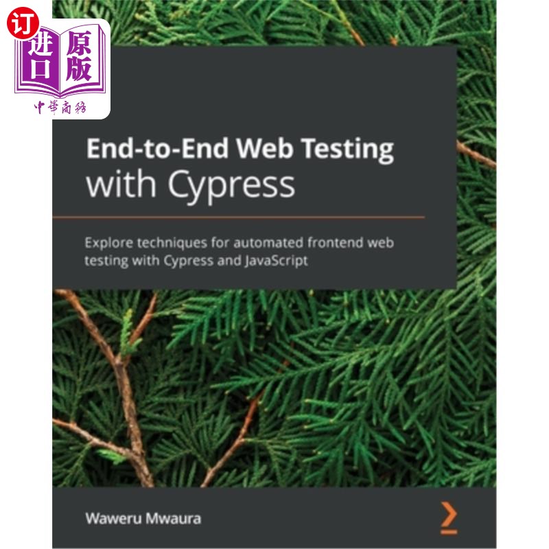 海外直订End-to-End Web Testing with Cypress: Explore techniques for automated frontend w 使用Cypress进