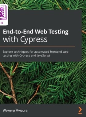 海外直订End-to-End Web Testing with Cypress: Explore techniques for automated frontend w 使用Cypress进
