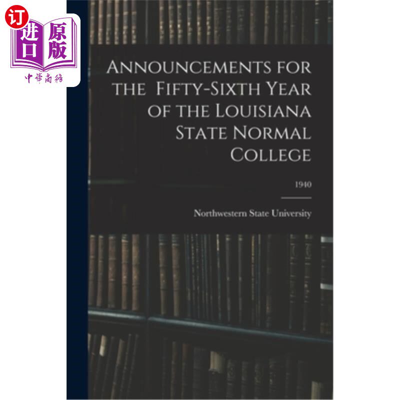 海外直订Announcements for the Fifty-Sixth Year of the Louisiana State Normal College; 19 路易斯安那州立师范学院第五