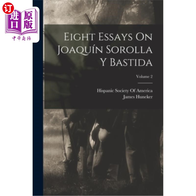 海外直订Eight Essays On Joaquín Sorolla Y Bastida; Volume 2 关于华金·索罗拉·巴斯蒂达的八篇论文;第 2 卷