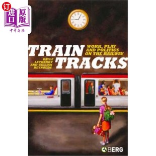 娱乐和政治 火车轨道 Railways the 工作 Tracks Work Play 海外直订Train and 铁路上 Politics