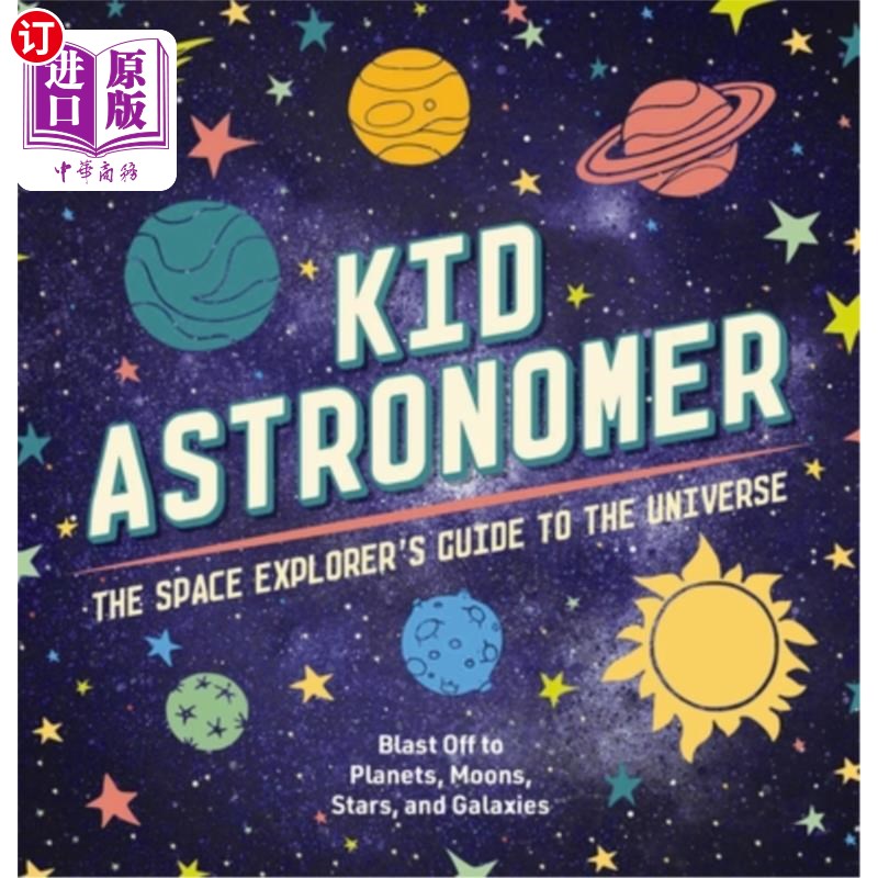 海外直订kid astronomer: the space explorers guide to the galaxy