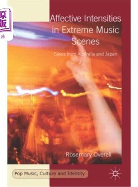 海外直订Affective Intensities in Extreme Music Scenes: Cases from Australia and Japan 极端音乐场景中的情感强度：来