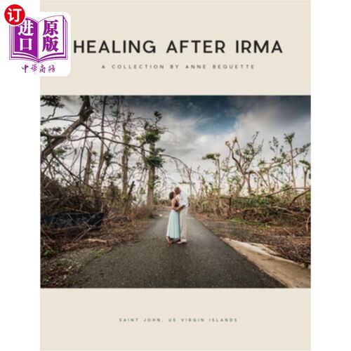 海外直订Healing After Irma: A Collection by Anne Bequette 治愈厄玛之后:安妮·贝奎特的合集