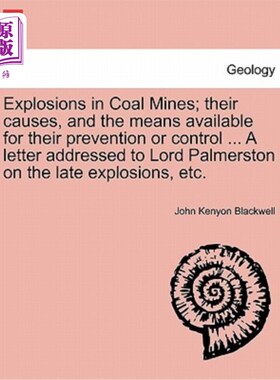 海外直订Explosions in Coal Mines; Their Causes, and the Means Available for Their Preven 煤矿爆炸;它们的原因，以及