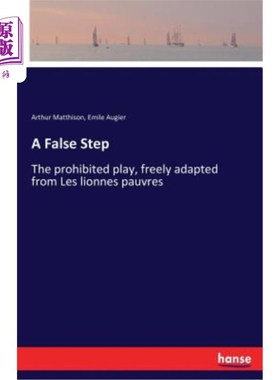 海外直订A False Step: The prohibited play, freely adapted from Les lionnes pauvres 一个错误的步骤：禁剧，自由改编自