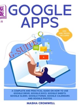 海外直订Google Apps and G-suite: A Complete and Practical Guide on How to Use Google Dri 谷歌应用程序和G-s