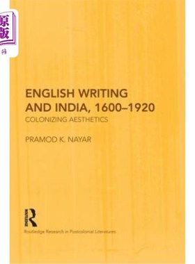海外直订English Writing and India, 1600-1920: Colonizing Aesthetics 英语写作与印度，1600-1920:殖民美学