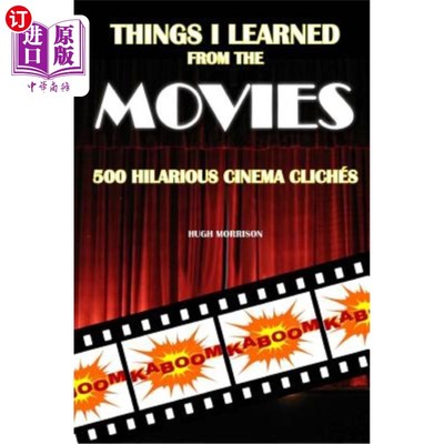 海外直订Things I Learned from the Movies: 500 Hilarious Cinema Clichés 我从电影中学到的东西：500个搞笑的电影陈词滥