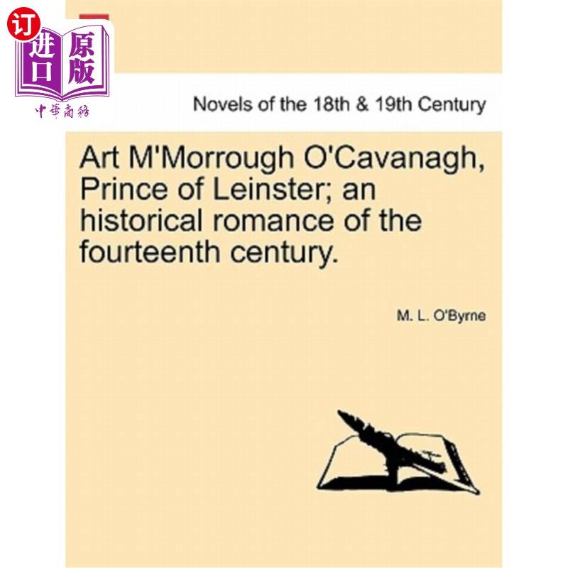 海外直订Art M'Morrough O'Cavanagh, Prince of Leinster; An Historical Romance of the Four 阿特·莫罗·奥卡瓦纳，伦斯特