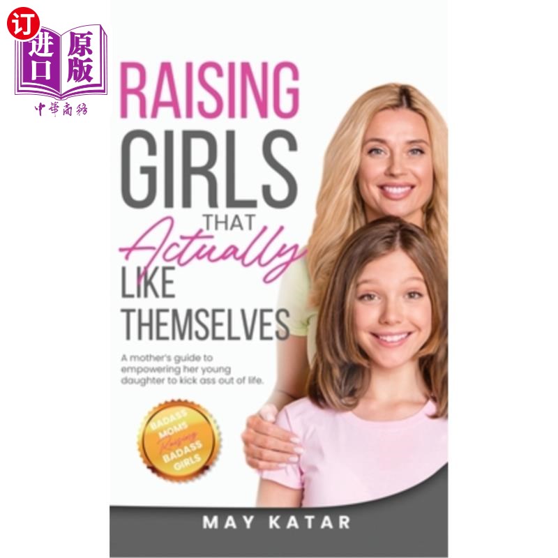 海外直订Raising Girls That Actually Like Themselves 培养真正喜欢自己的女孩