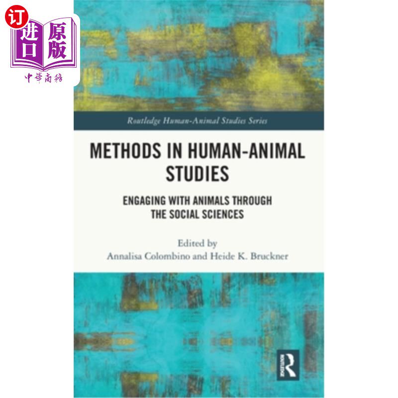 海外直订Methods in Human-Animal Studies: Engaging with Animals Through the Social Scienc 人-动物研究方法:通过社会科