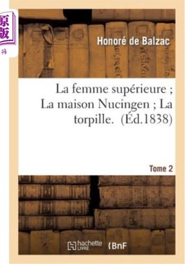 海外直订法语 La Femme Supérieure La Maison Nucingen La Torpille. Tome 2 房子里的高级女人努辛根鱼雷。第2卷