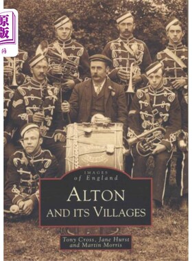 海外直订Alton and Its Villages: Images of England 奥尔顿和它的村庄:英格兰的形象
