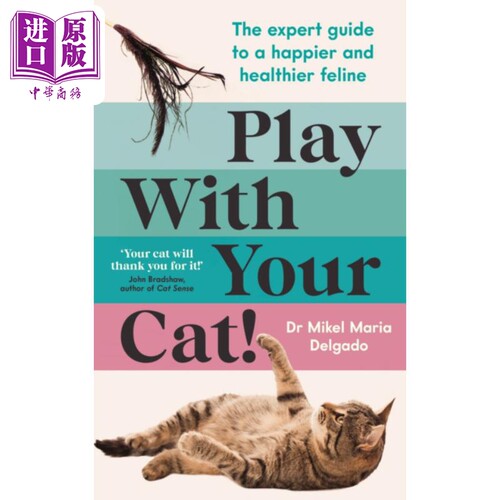 和你的猫一起玩 让猫咪更快乐 更健康的专家指南 Play With Your Cat 英文原版 Dr Mikel Maria Delgado【中商原版】