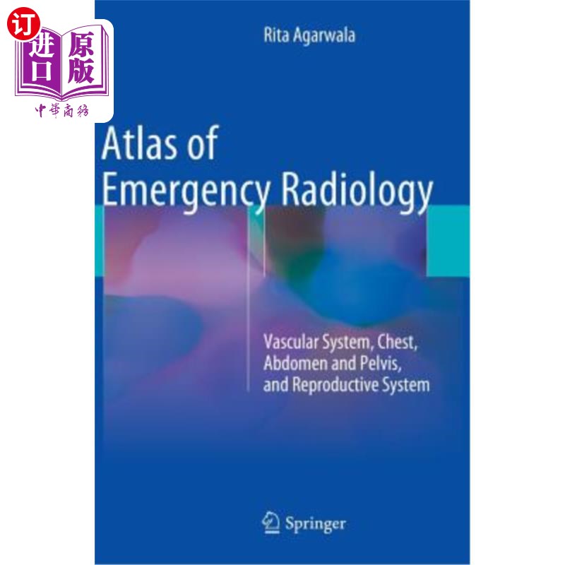 海外直订医药图书Atlas of Emergency Radiology: Vascular System, Chest, Abdomen and Pelvis, and Re 急诊放射学图谱：血