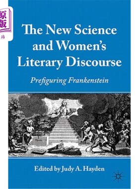 海外直订The New Science and Women's Literary Discourse: Prefiguring Frankenstein 新科学与女性文学话语：对《科学怪人