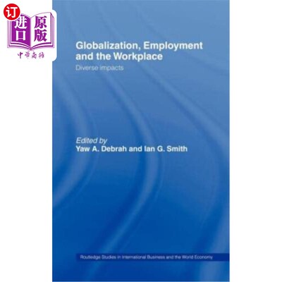 海外直订Globalization, Employment and the Workplace: Diverse Impacts 全球化、就业和工作场所：不同的影响