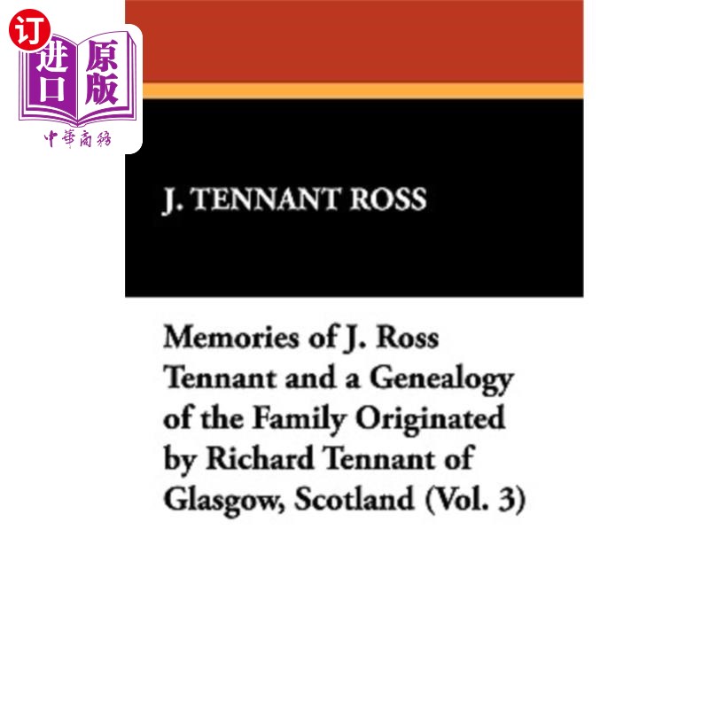 海外直订Memories of J. Ross Tennant and a Genealogy of the Family Originated by Richard  苏格兰格拉斯哥的理查德·坦