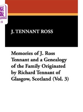 海外直订Memories of J. Ross Tennant and a Genealogy of the Family Originated by Richard  苏格兰格拉斯哥的理查德·坦