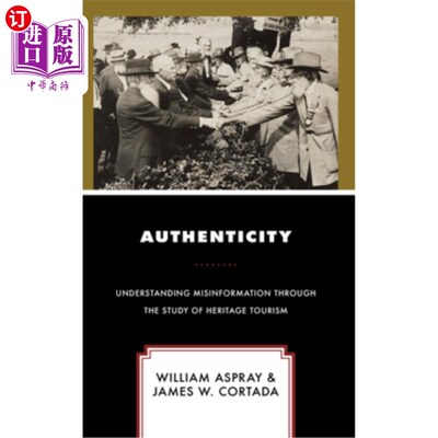 海外直订Authenticity: Understanding Misinformation Through the Study of Heritage Tourism 真实性:通过遗产旅游研究理