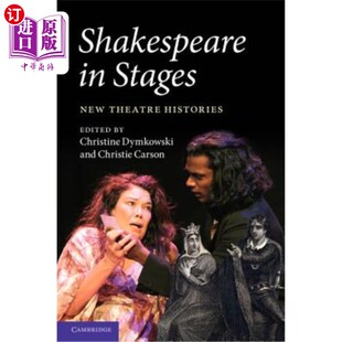 New 海外直订Shakespeare Stages 舞台上 莎士比亚：新戏剧史 Histories Theatre