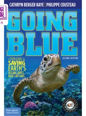 海外直订Going Blue: A Teen Guide to Saving Earth's Ocean, Lakes, Rivers & Wetlands 走向蓝色:拯救地球海洋、湖泊、河