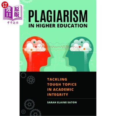 海外直订Plagiarism in Higher Education: Tackling Tough Topics in Academic Integrity 高等教育中的剽窃:解决学术诚信中