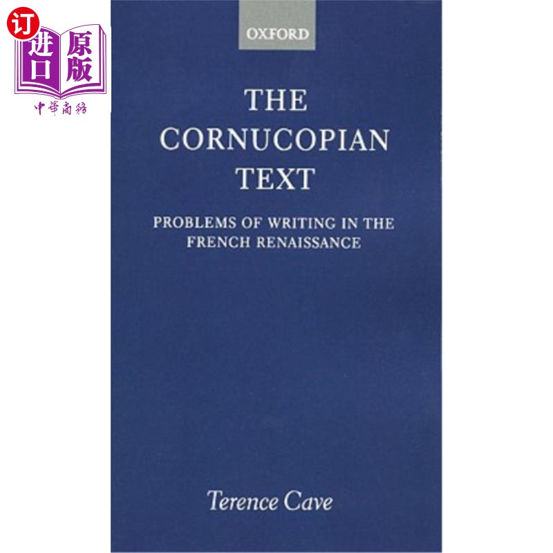 海外直订The Cornucopian Text: Problems in Writing in the French Renaissance 丰饶的文本:法国文艺复兴时期的写作问题