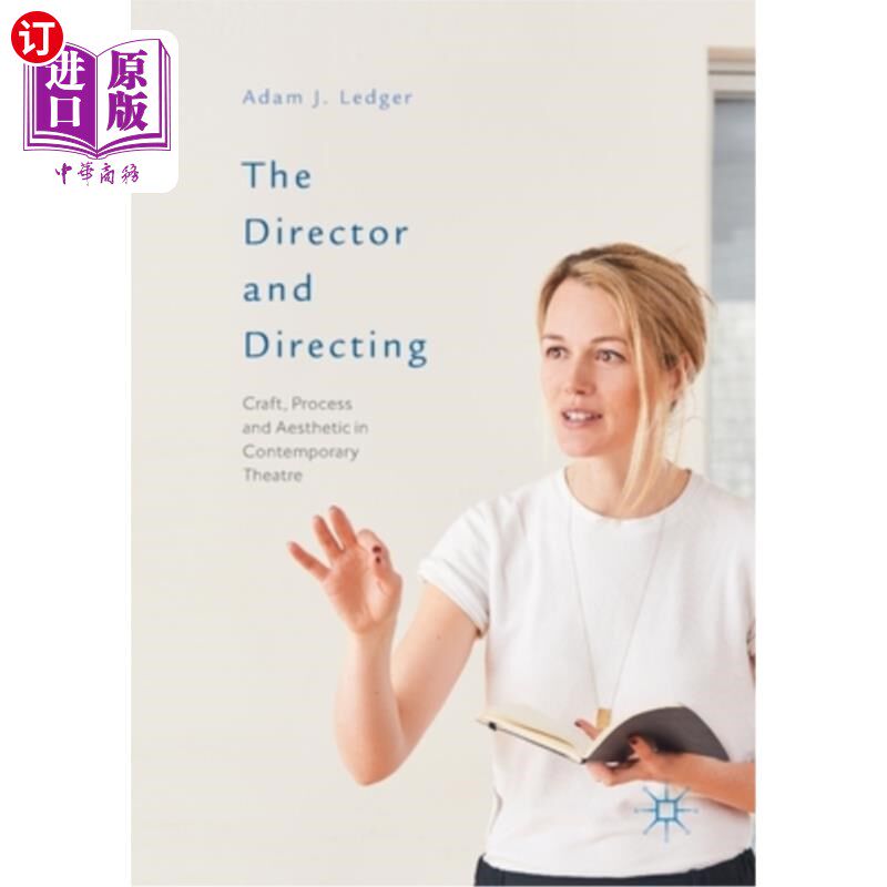 The Director and Directing: Craft, Process and Aesthetic in Contemporary Theatre 导演与导演：当代戏剧的工艺【中商原版】