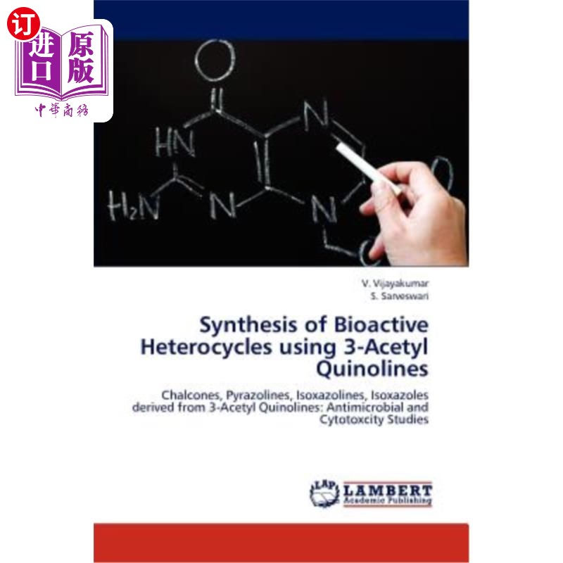 海外直订Synthesis of Bioactive Heterocycles using 3-Acetyl Quinolines 3-乙酰喹啉合成生物活性杂环化合物