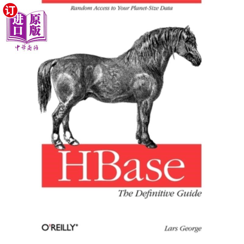 海外直订Hbase: The Definitive Guide: Random Access to Your Planet-Size Data Hbase:权威指南:随机访问你的行星大小的数