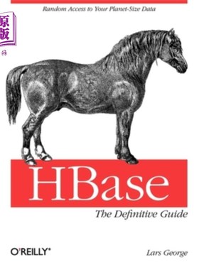 海外直订Hbase: The Definitive Guide: Random Access to Your Planet-Size Data Hbase:权威指南:随机访问你的行星大小的数