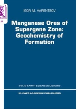 海外直订Manganese Ores of Supergene Zone: Geochemistry of Formation 表生带锰矿:形成地球化学